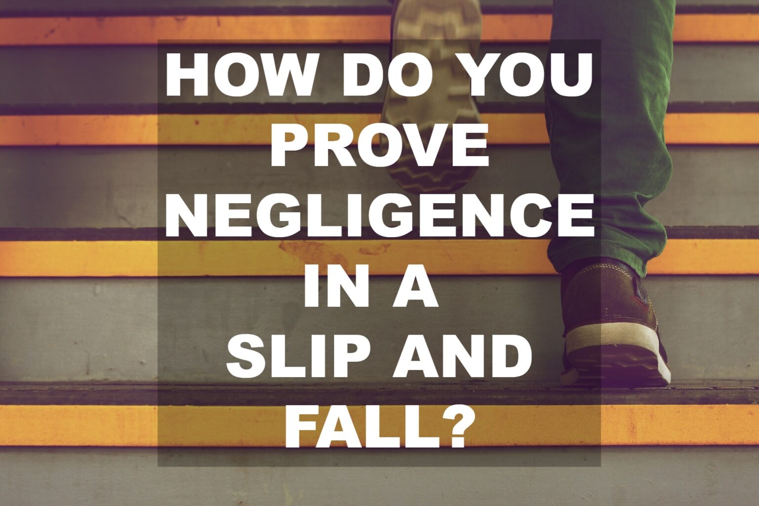 Proving Negligence When A Slip And Fall Injury Occurs